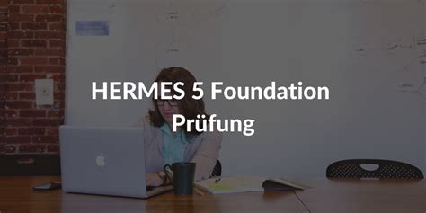 hermes 5 foundation prüfungsfragen|Hermes 5.1 Foundation Kontrollfragen Flashcards .